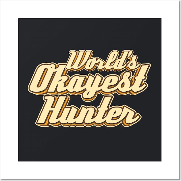 World's Okayest Hunter typography Wall Art by KondeHipe